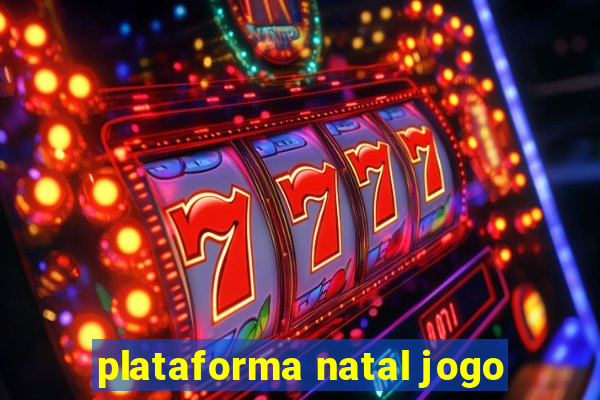 plataforma natal jogo